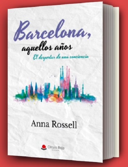 Portada de la novela «Barcelona, aquellos años. El despertar de una conciencia», de Anna Rossell