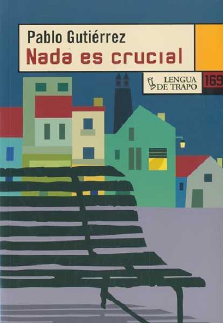 Portada de la novela de Pablo Gutiérrez «Nada es crucial»