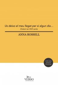 Portada del llibre «Us deixo el meu llegat, per si algun dia... (Oratori en XVII cants) —poesia—, d'Anna Rossell